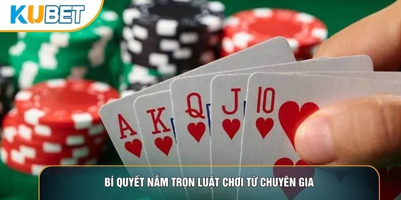 Bí quyết nắm trọn luật chơi từ chuyên gia Bí quyết nắm trọn luật chơi từ chuyên gia