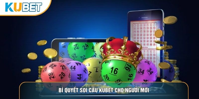 Bí quyết soi cầu Kubet cho người mới Bí quyết soi cầu Kubet cho người mới