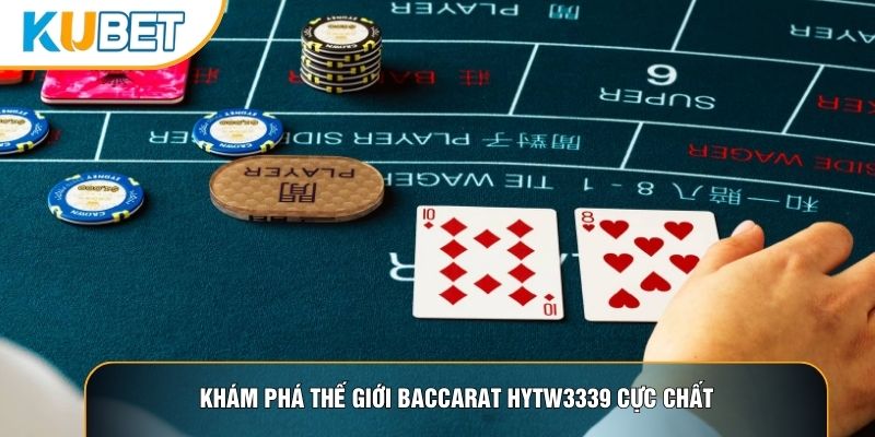 Khám phá thế giới Baccarat hytw3339 cực chất Khám phá thế giới Baccarat hytw3339 cực chất
