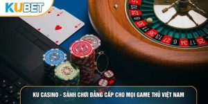 Ku Casino - Sảnh Chơi Đẳng Cấp Cho Mọi Game Thủ Việt Nam