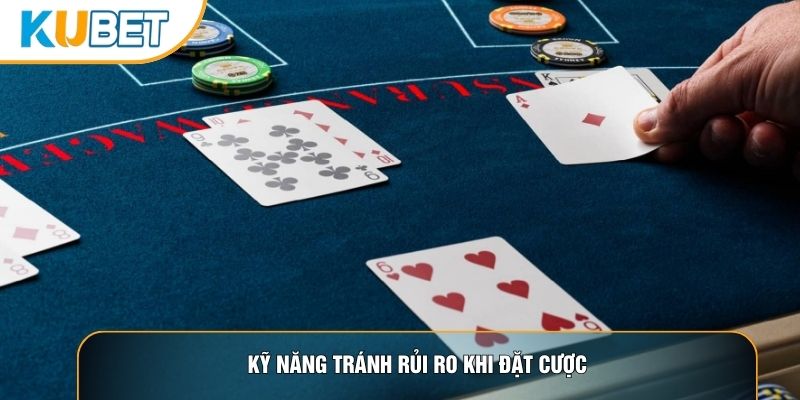 Kỹ năng tránh rủi ro khi đặt cược Kỹ năng tránh rủi ro khi đặt cược