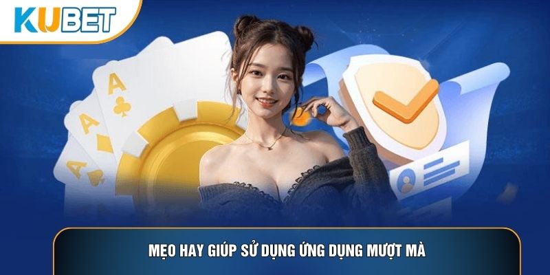 Mẹo hay giúp sử dụng ứng dụng mượt mà