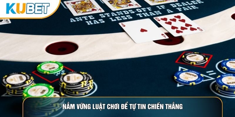 Nắm vững luật chơi để tự tin chiến thắng Nắm vững luật chơi để tự tin chiến thắng