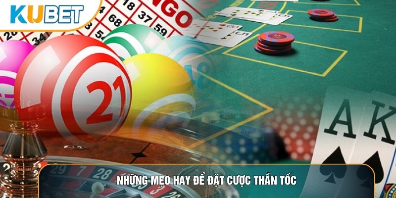 Những mẹo hay để đặt cược thần tốc