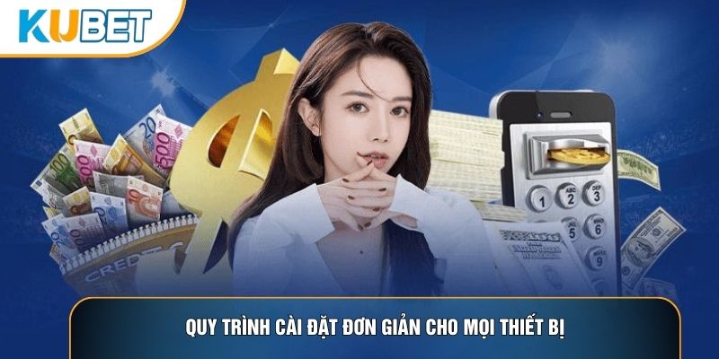 Quy trình cài đặt đơn giản cho mọi thiết bị 