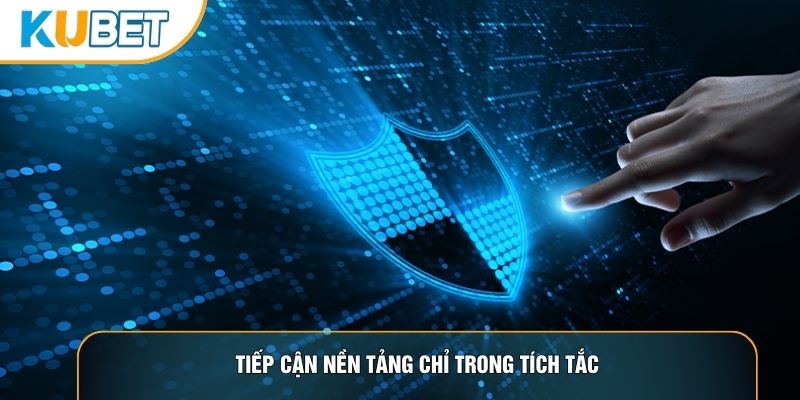 Tiếp cận nền tảng chỉ trong tích tắc