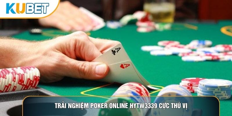 Trải nghiệm Poker online hytw3339 cực thú vị Trải nghiệm Poker online hytw3339 cực thú vị