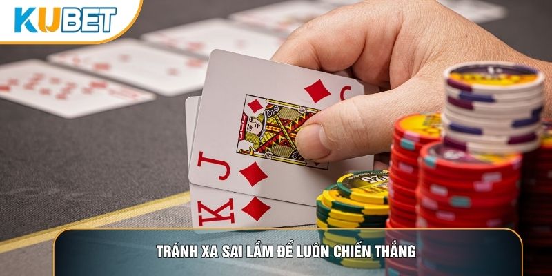 Tránh xa sai lầm để luôn chiến thắng Tránh xa sai lầm để luôn chiến thắng